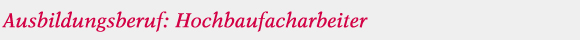 Ausbildungsberuf Hochbaufacharbeiter Ausbildungsberuf Hochbaufacharbeiter